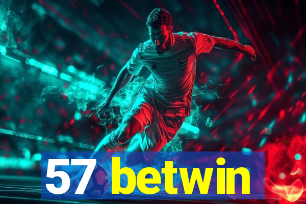 57 betwin